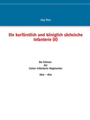 cover image of Die kurfürstlich und königlich sächsische Infanterie (II)